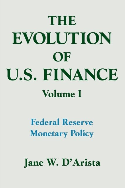 The Evolution of US Finance: v. 1: Federal Reserve Monetary Policy, 1915-35