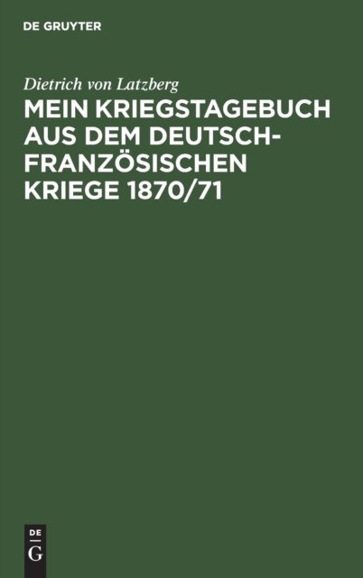 Mein Kriegstagebuch aus dem deutsch-französischen Kriege 1870/71