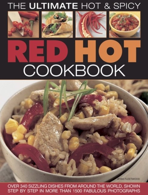 Red Hot! A Cook''s Encyclopedia Of Fire And Spice
