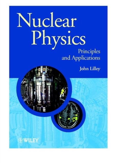Nuclear Physics – Principles & Applications