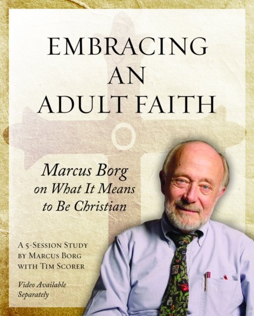 Embracing an Adult Faith Participant''s Workbook