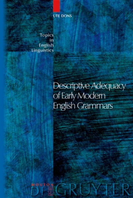 Descriptive Adequacy of Early Modern English Grammars