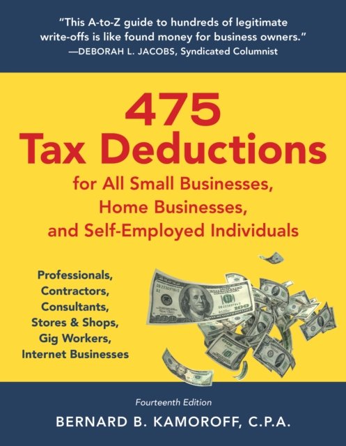 475 Tax Deductions for All Small Businesses, Home Businesses, and Self-Employed Individuals