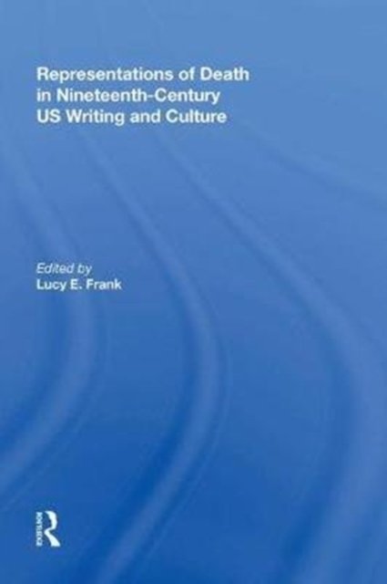 Representations of Death in Nineteenth-Century US Writing and Culture