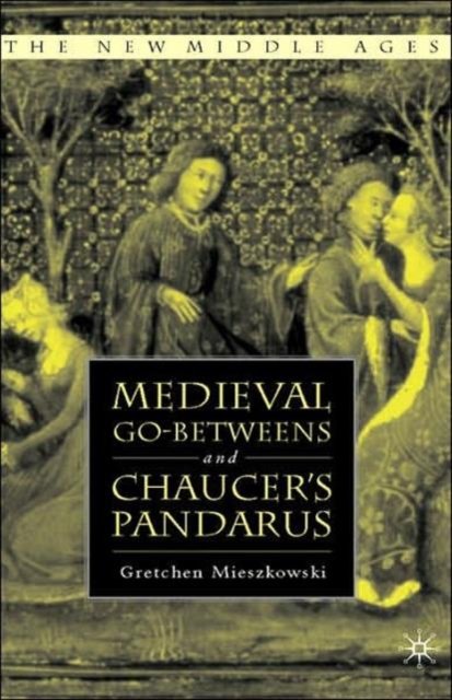 Medieval Go-Betweens and Chaucer''s Pandarus