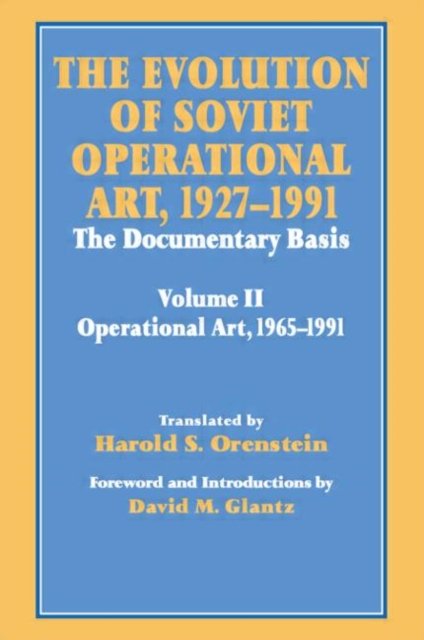 The Evolution of Soviet Operational Art 1927-1991