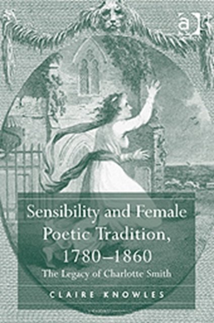 Sensibility and Female Poetic Tradition, 1780–1860