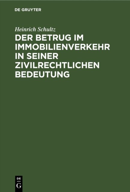 Der Betrug Im Immobilienverkehr in Seiner Zivilrechtlichen Bedeutung