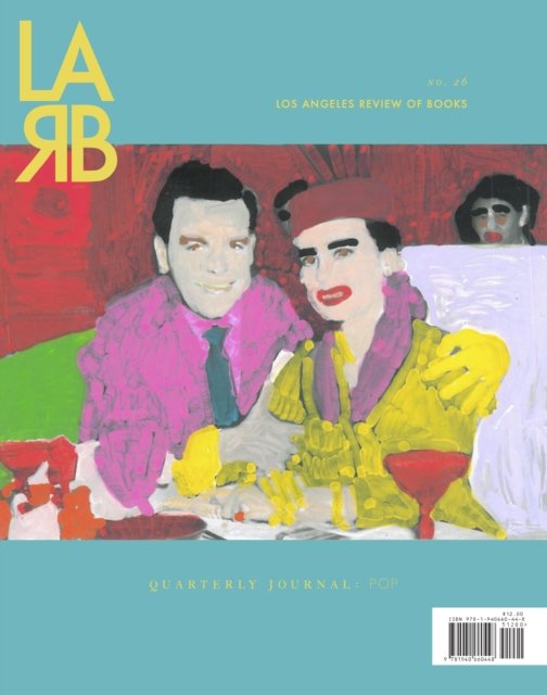 Los Angeles Review of Books Quarterly Journal: The Pop Issue