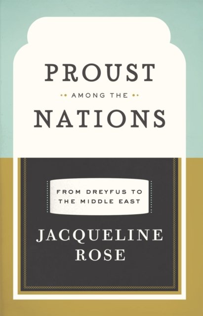 Proust among the Nations – From Dreyfus to the Middle East