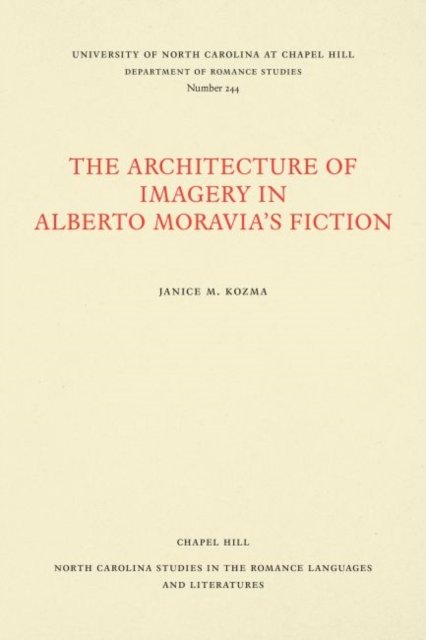 The Architecture of Imagery in Alberto Moravia''s Fiction
