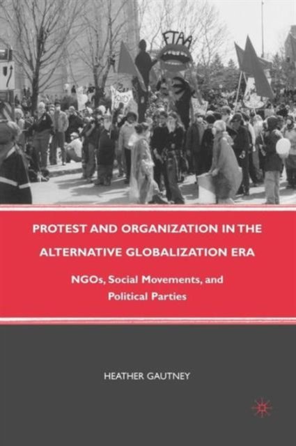 Protest and Organization in the Alternative Globalization Era