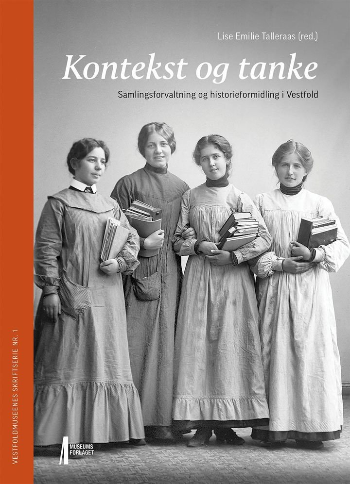 Kontekst og tanke - samlingsforvaltning og historieformidling i Vestfold