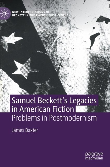 Samuel Beckett’s Legacies in American Fiction