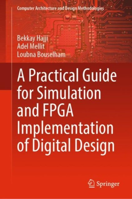 A Practical Guide for Simulation and FPGA Implementation of Digital Design
