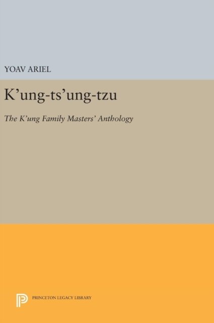 K`ung–ts`ung–tzu – The K`ung Family Masters` Anthology