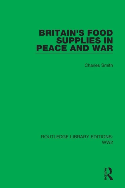 Britain''s Food Supplies in Peace and War