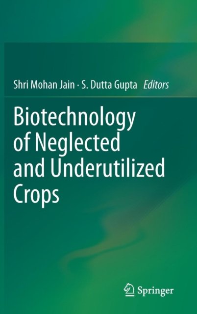 Biotechnology of Neglected and Underutilized Crops
