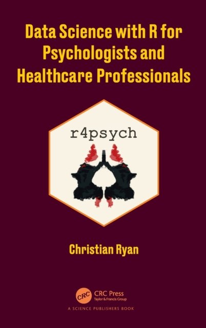 Data Science with R for Psychologists and Healthcare Professionals