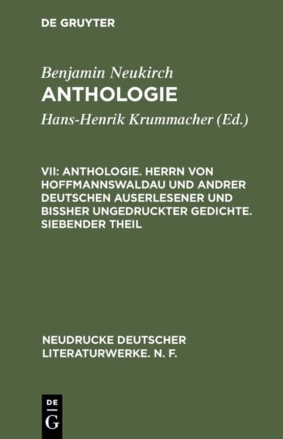 Anthologie. Herrn Von Hoffmannswaldau Und Andrer Deutschen Auserlesener Und Bißher Ungedruckter Gedichte. Siebender Theil