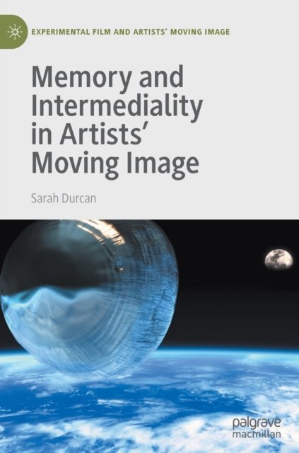 Memory and Intermediality in Artists'' Moving Image