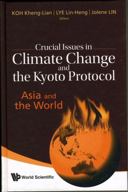 Crucial Issues In Climate Change And The Kyoto Protocol: Asia And The World
