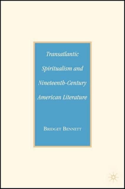 Transatlantic Spiritualism and Nineteenth-Century American Literature