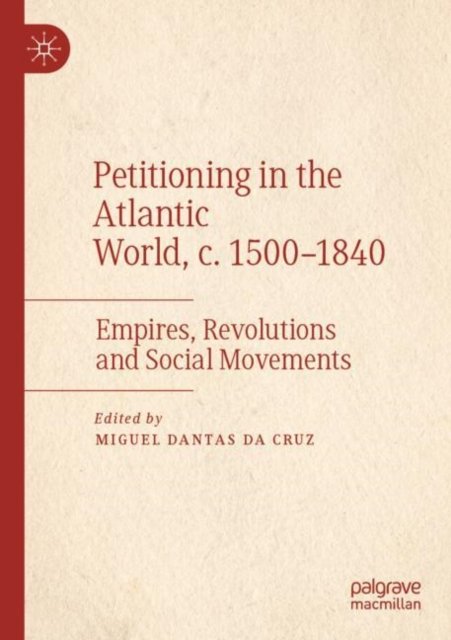 Petitioning in the Atlantic World, c. 1500-1840