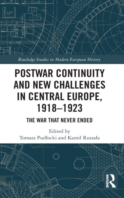 Postwar Continuity and New Challenges in Central Europe, 1918–1923