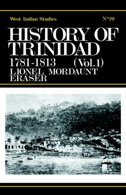History of Trinidad from 1781-1839 and 1891-1896
