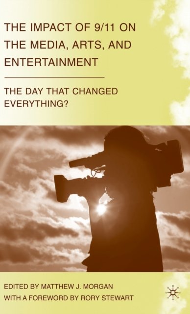 The Impact of 9/11 on the Media, Arts, and Entertainment