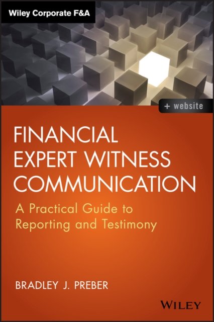 Financial Expert Witness Communication + Website –  A Practical Guide to Reporting and Testimony