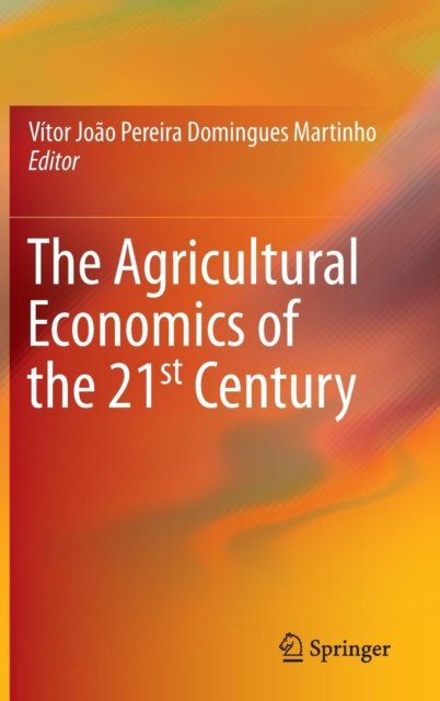 The Agricultural Economics of the 21st Century