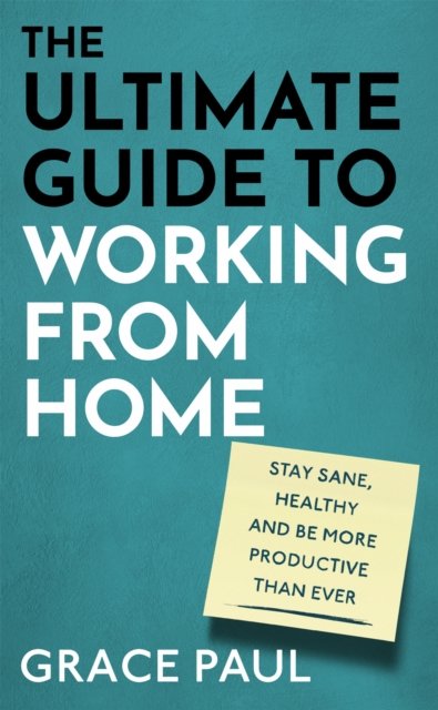 The Ultimate Guide to Working from Home