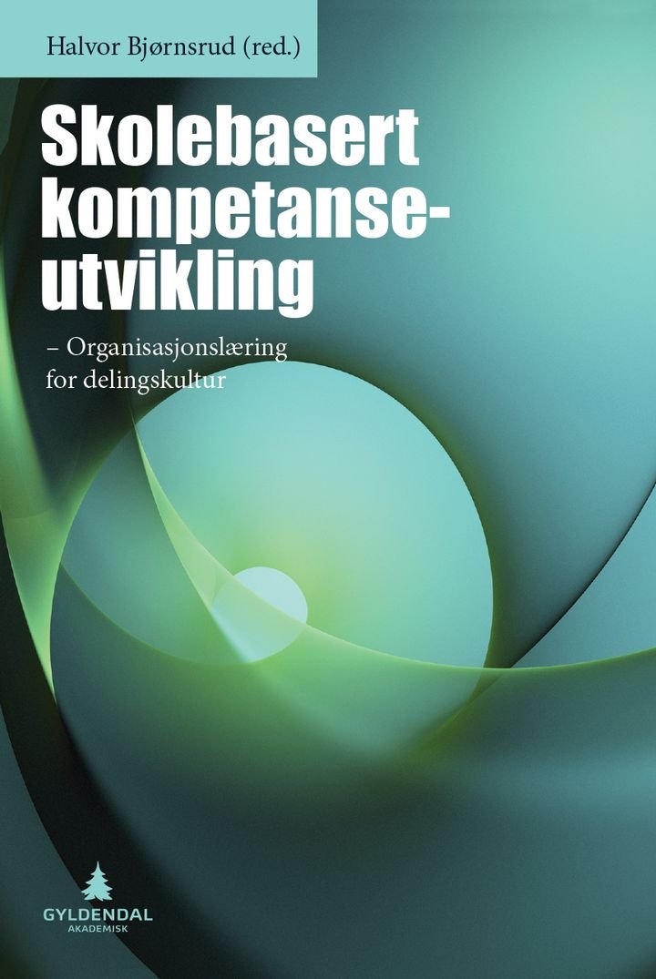 Skolebasert kompetanseutvikling - organisasjonslæring for delingskultur