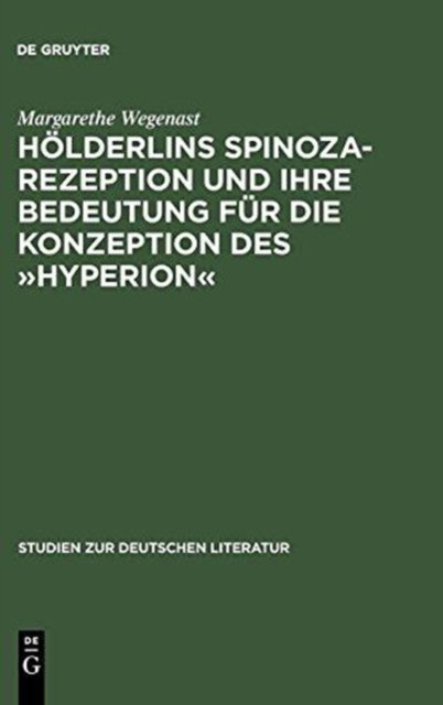 Holderlins Spinoza-Rezeption Und Ihre Bedeutung Fur Die Konzeption Des »Hyperion«
