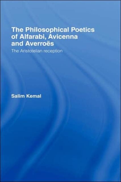 The Philosophical Poetics of Alfarabi, Avicenna and Averroes