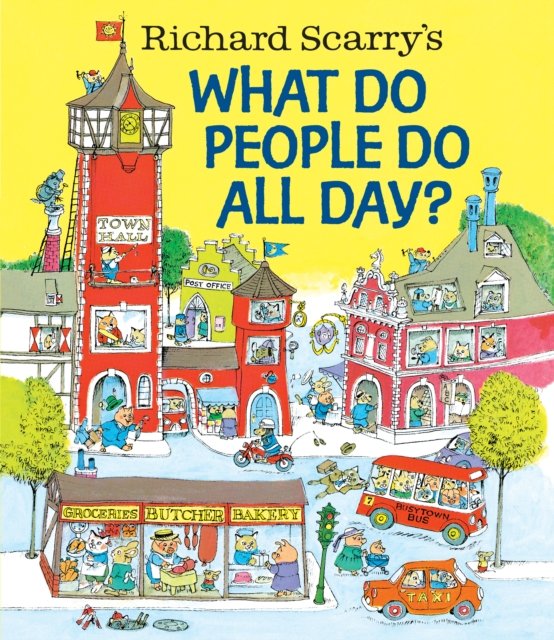Richard Scarry''s What Do People Do All Day?