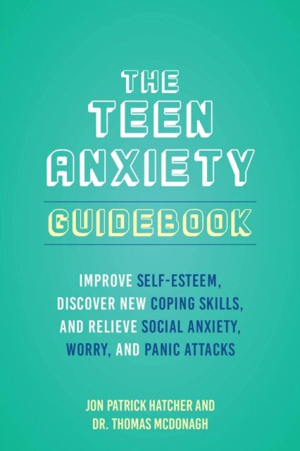 The 101 Ways to Conquer Teen Anxiety