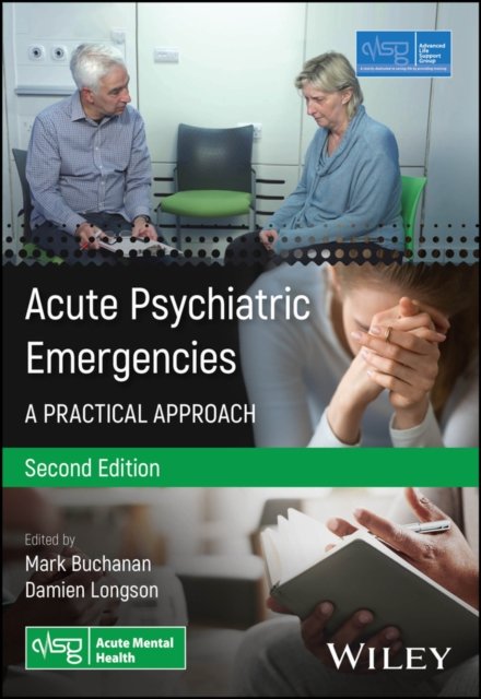 Acute Psychiatric Emergencies: A Practical Approac h, 2nd Edition