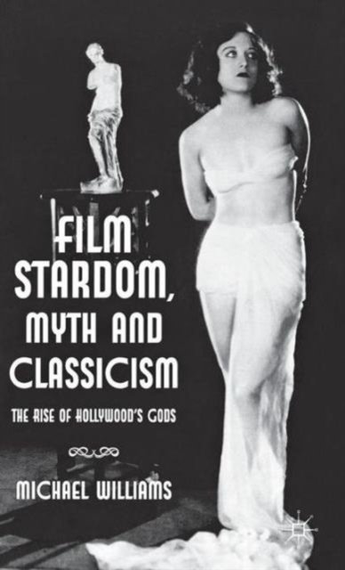 Film Stardom, Myth and Classicism