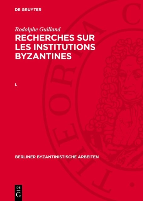 Recherches sur les institutions byzantines. I.