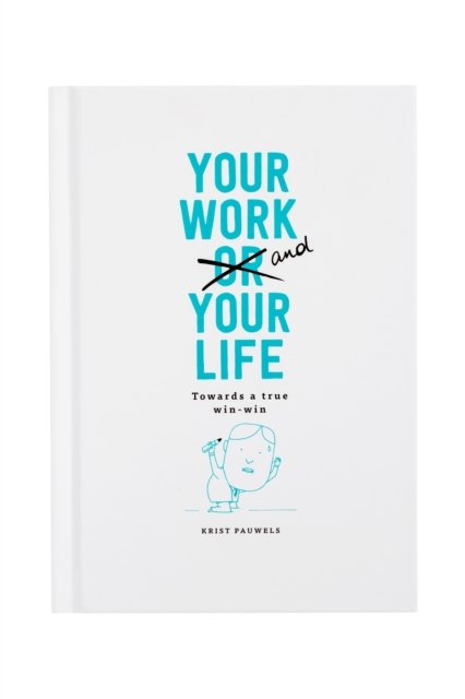 Your Work and Your Life Towards a True Win-Win