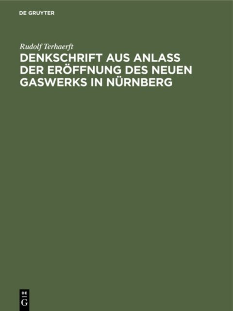 Denkschrift Aus Anlaß Der Eroffnung Des Neuen Gaswerks in Nurnberg