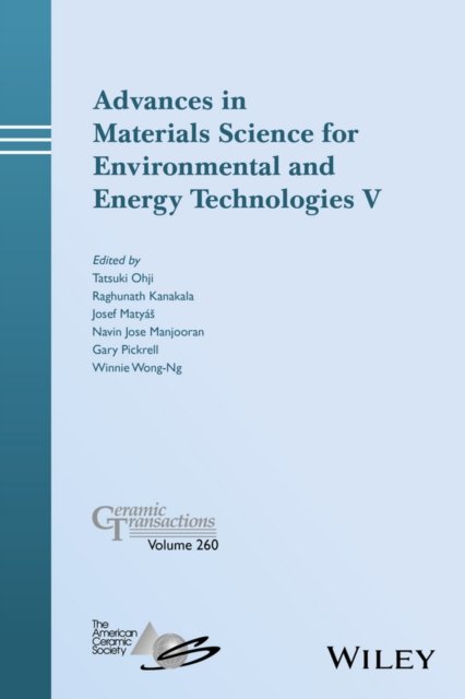 Advances in Materials Science for Environmental and Energy Technologies V – Ceramic Transactions, Volume 260