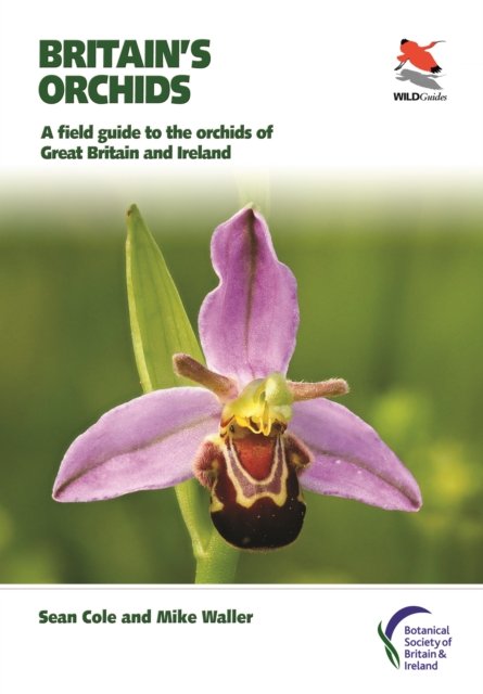 Britain's Orchids – A Field Guide to the Orchids of Great Britain and Ireland