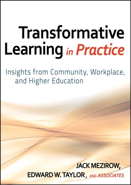 Transformative Learning in Practice – Insights from Community, Workplace, and Higher Education
