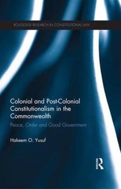Colonial and Post-colonial Constitutionalism in the Commonwealth