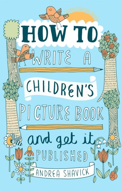 How to Write a Children''s Picture Book and Get it Published, 2nd Edition