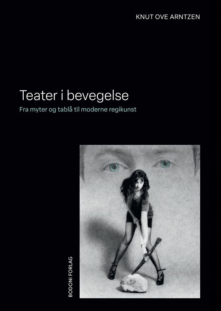 Teater i bevegelse - fra myter og tablå til moderne regikunst